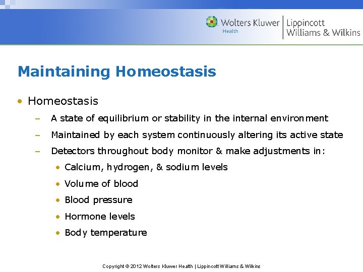 Maintaining Homeostasis • Homeostasis – A state of equilibrium or stability in the internal