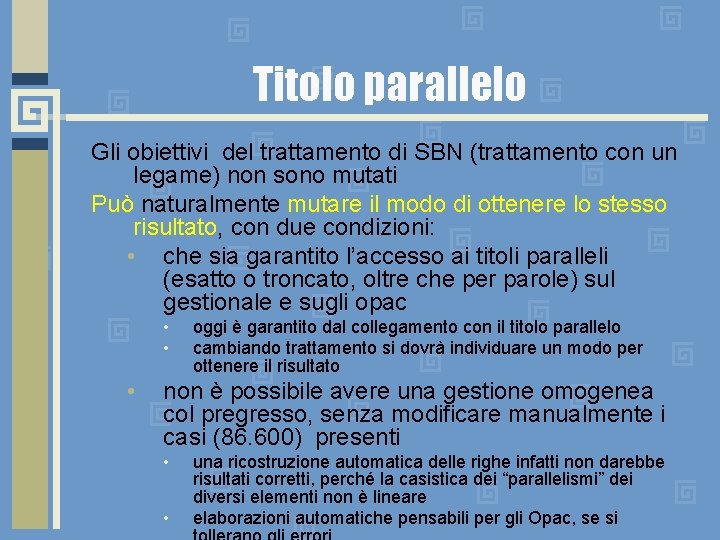 Titolo parallelo Gli obiettivi del trattamento di SBN (trattamento con un legame) non sono