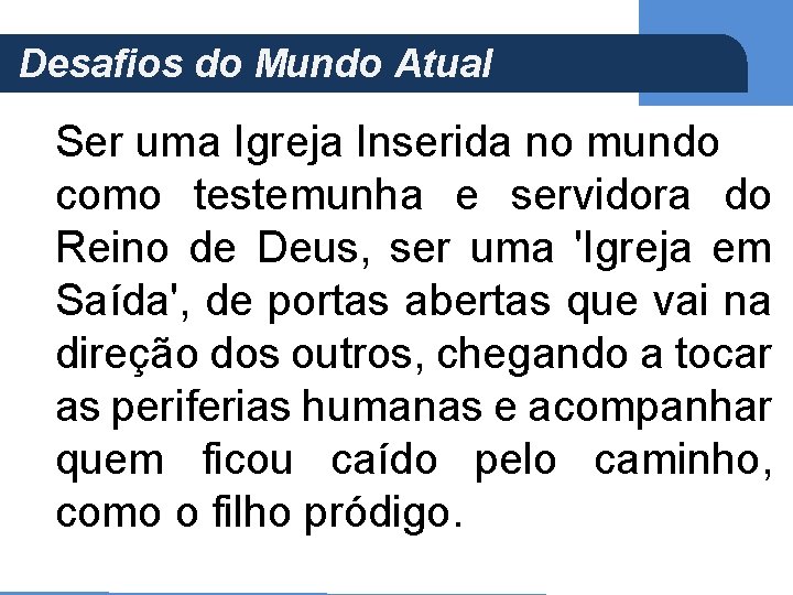 Desafios do Mundo Atual (Ap 5, 21) Ser uma Igreja Inserida no mundo como