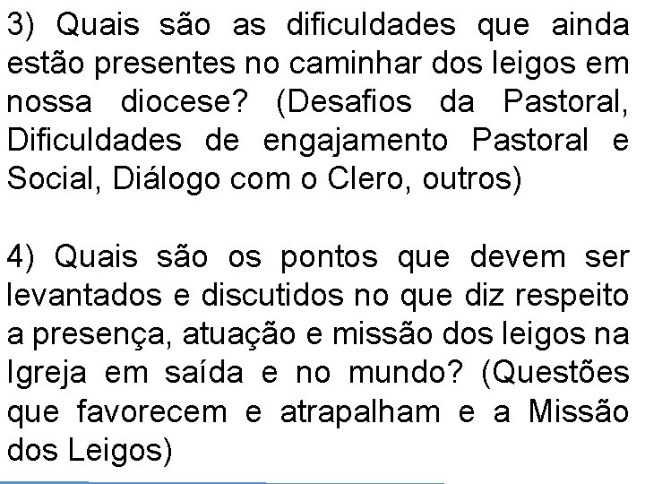 3) Quais são as dificuldades que ainda estão presentes no caminhar dos leigos em