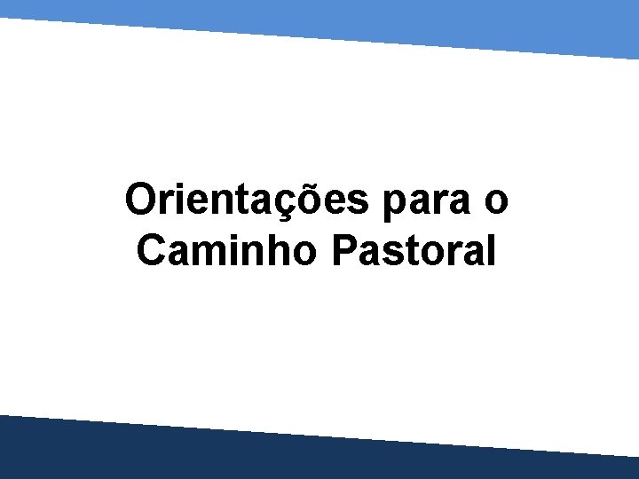 Orientações para o Caminho Pastoral 