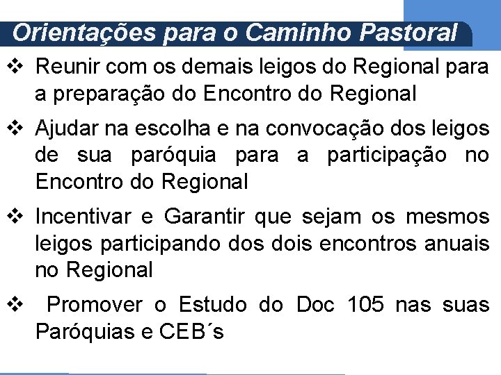 (Ap 5, 21) Orientações para o Caminho Pastoral v Reunir com os demais leigos