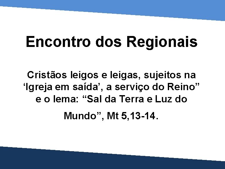 Encontro dos Regionais Cristãos leigos e leigas, sujeitos na ‘Igreja em saída’, a serviço