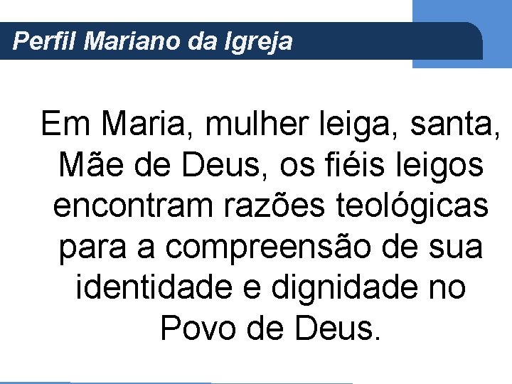 Perfil Mariano da Igreja (Ap 5, 21) Em Maria, mulher leiga, santa, Mãe de