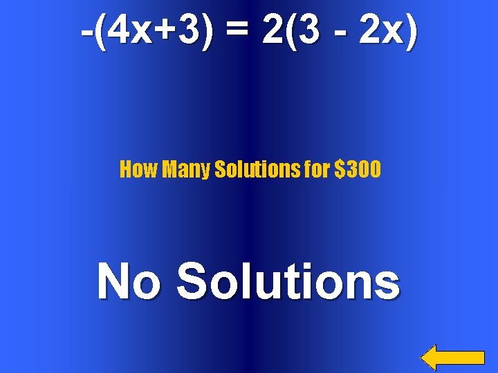 -(4 x+3) = 2(3 - 2 x) How Many Solutions for $300 No Solutions