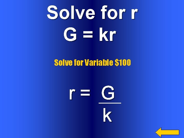 Solve for r G = kr Solve for Variable $100 r= G k 
