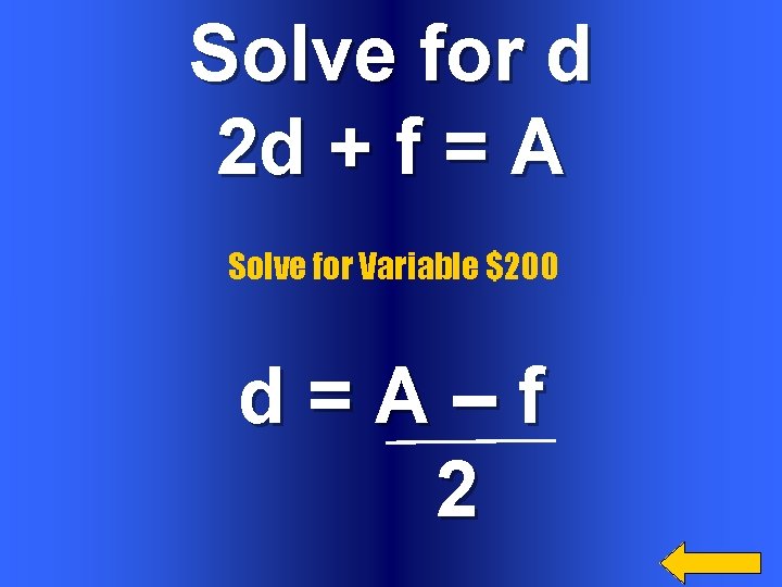 Solve for d 2 d + f = A Solve for Variable $200 d=A–f