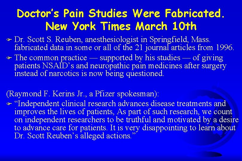 Doctor’s Pain Studies Were Fabricated. New York Times March 10 th Dr. Scott S.