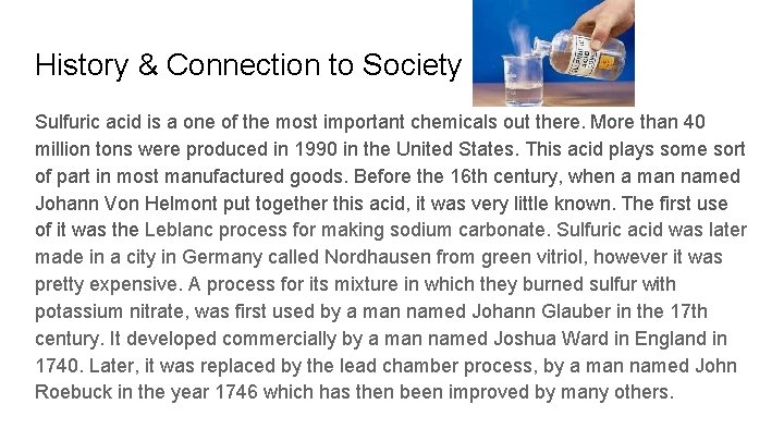 History & Connection to Society Sulfuric acid is a one of the most important