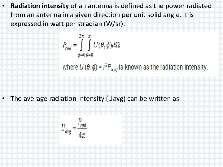  • Radiation intensity of an antenna is defined as the power radiated from