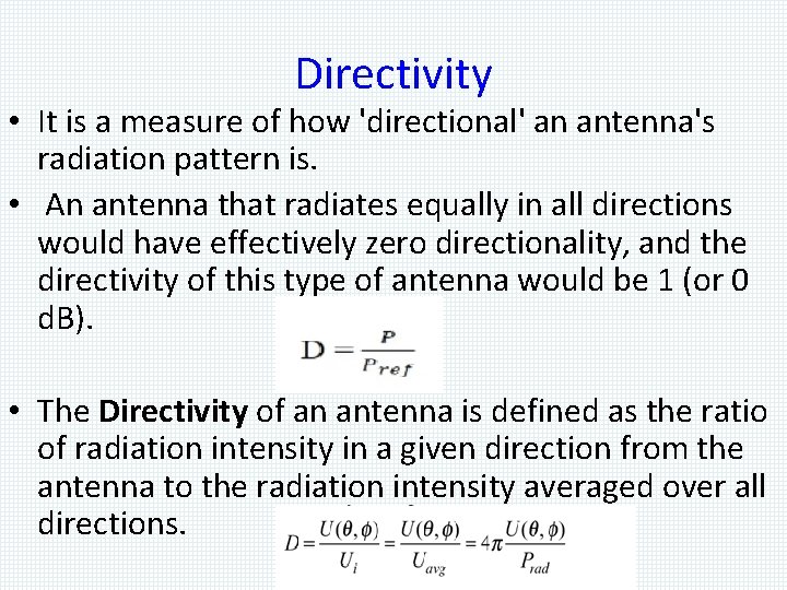 Directivity • It is a measure of how 'directional' an antenna's radiation pattern is.