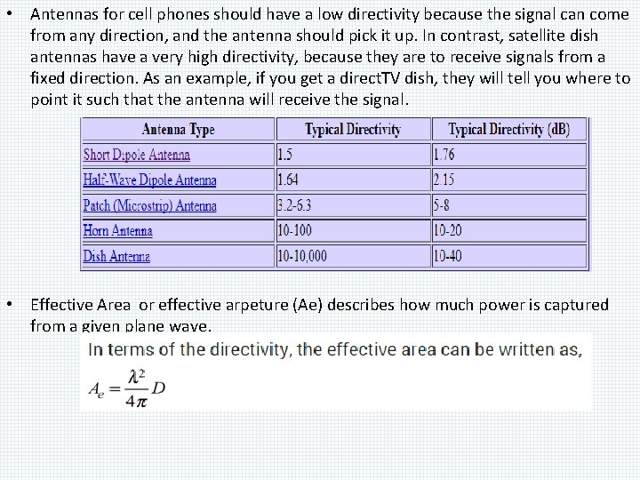  • Antennas for cell phones should have a low directivity because the signal