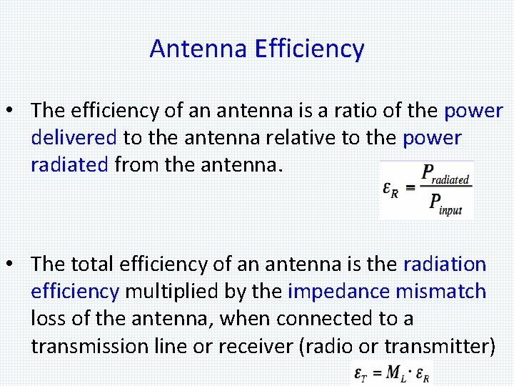 Antenna Efficiency • The efficiency of an antenna is a ratio of the power