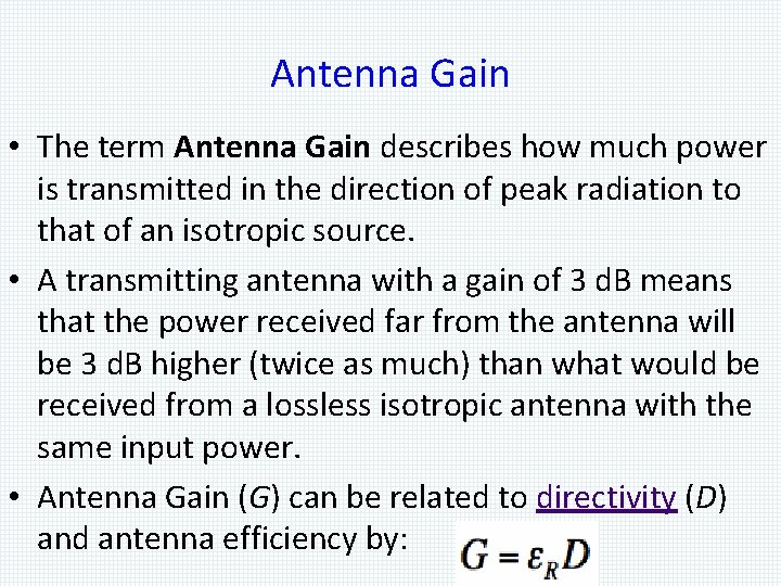 Antenna Gain • The term Antenna Gain describes how much power is transmitted in