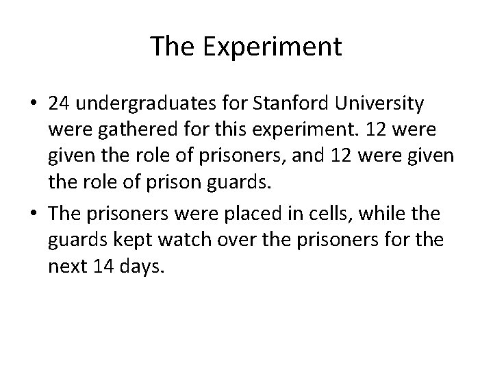 The Experiment • 24 undergraduates for Stanford University were gathered for this experiment. 12