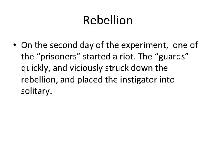 Rebellion • On the second day of the experiment, one of the “prisoners” started