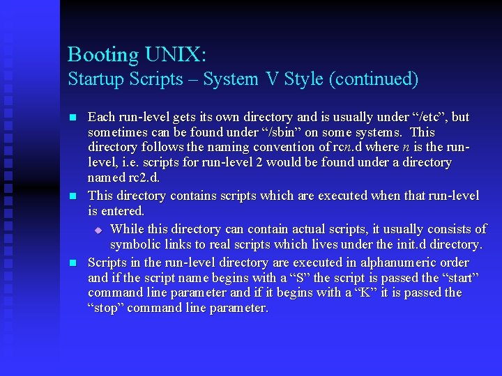 Booting UNIX: Startup Scripts – System V Style (continued) n n n Each run-level