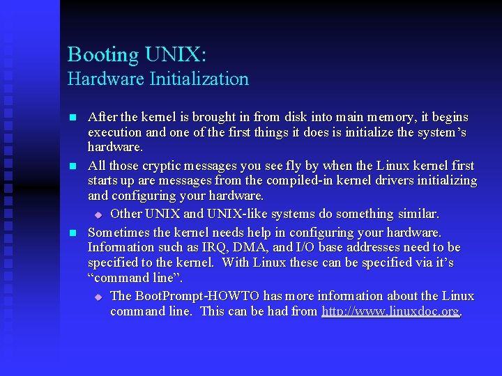 Booting UNIX: Hardware Initialization n After the kernel is brought in from disk into