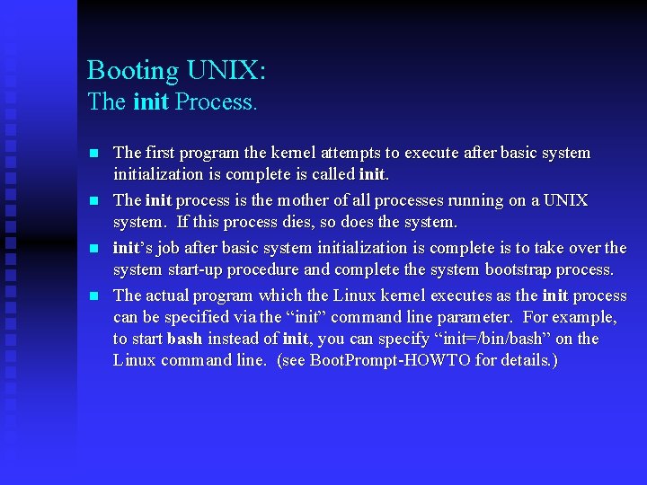 Booting UNIX: The init Process. n n The first program the kernel attempts to