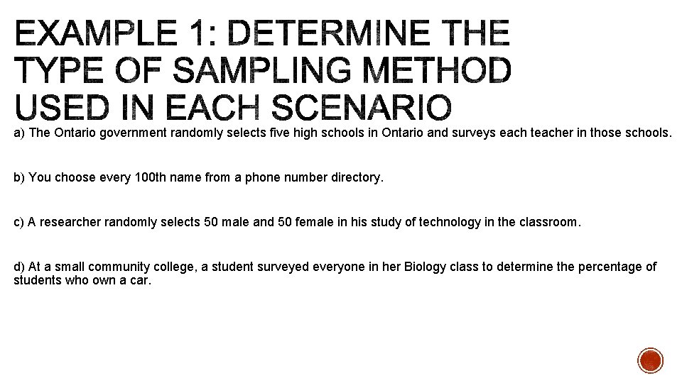 a) The Ontario government randomly selects five high schools in Ontario and surveys each