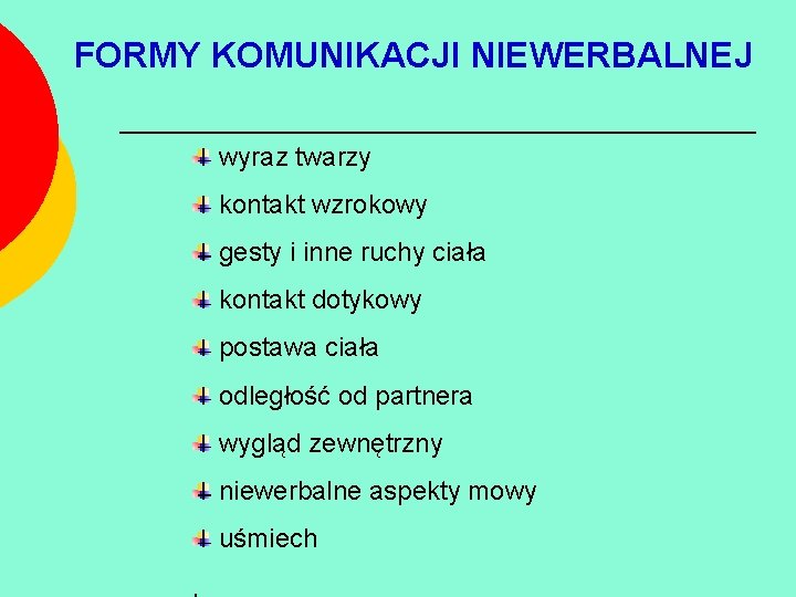 FORMY KOMUNIKACJI NIEWERBALNEJ wyraz twarzy kontakt wzrokowy gesty i inne ruchy ciała kontakt dotykowy