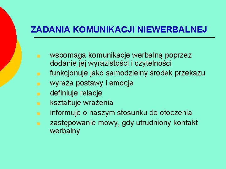 ZADANIA KOMUNIKACJI NIEWERBALNEJ wspomaga komunikację werbalną poprzez dodanie jej wyrazistości i czytelności funkcjonuje jako