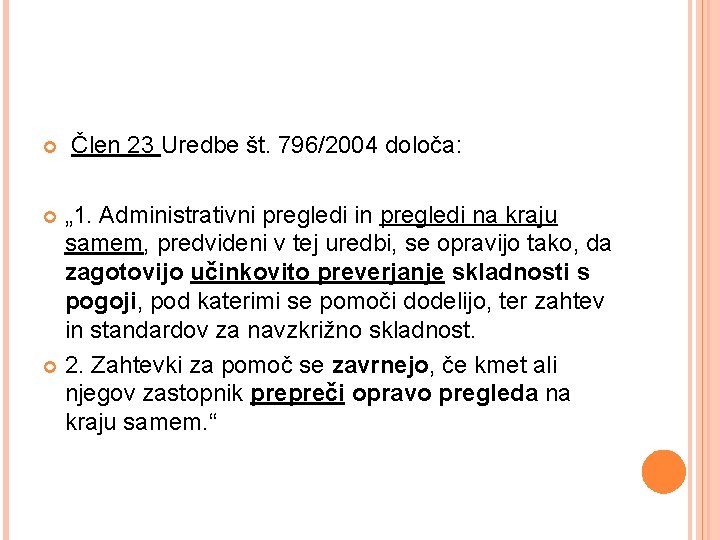  Člen 23 Uredbe št. 796/2004 določa: „ 1. Administrativni pregledi in pregledi na