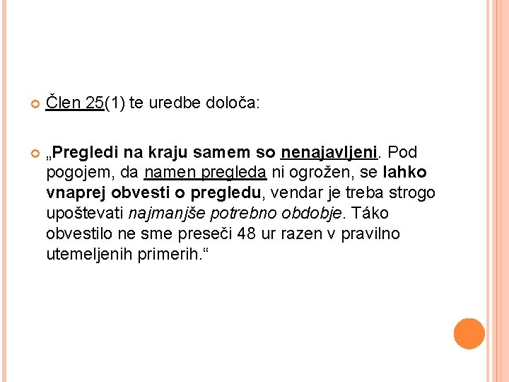  Člen 25(1) te uredbe določa: „Pregledi na kraju samem so nenajavljeni. Pod pogojem,