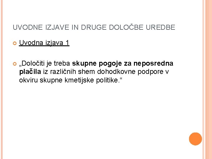 UVODNE IZJAVE IN DRUGE DOLOČBE UREDBE Uvodna izjava 1 „Določiti je treba skupne pogoje