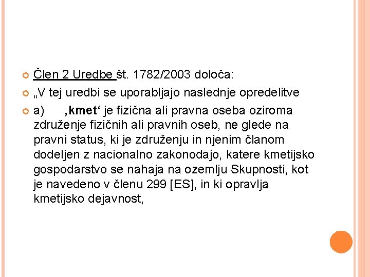 Člen 2 Uredbe št. 1782/2003 določa: „V tej uredbi se uporabljajo naslednje opredelitve a)