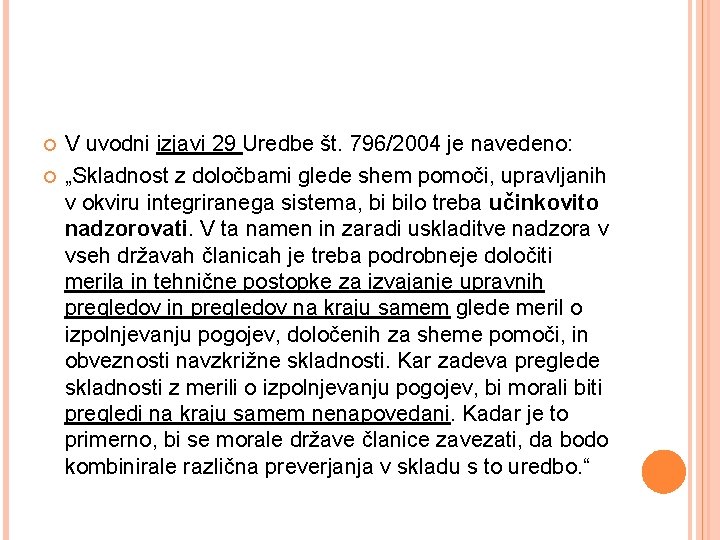  V uvodni izjavi 29 Uredbe št. 796/2004 je navedeno: „Skladnost z določbami glede