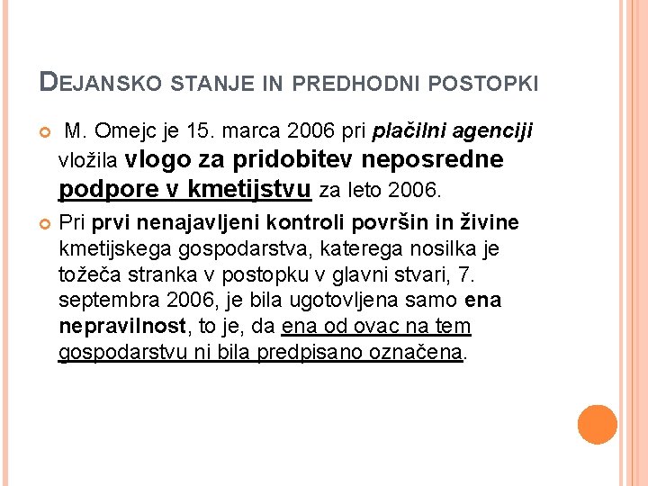 DEJANSKO STANJE IN PREDHODNI POSTOPKI M. Omejc je 15. marca 2006 pri plačilni agenciji