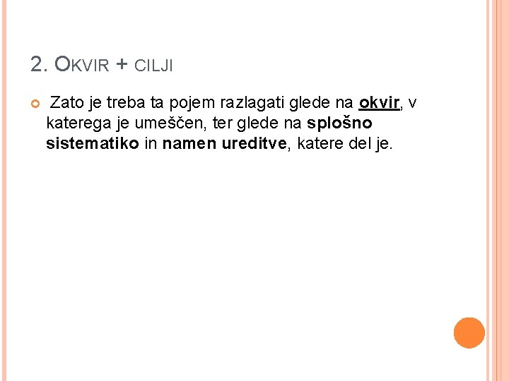 2. OKVIR + CILJI Zato je treba ta pojem razlagati glede na okvir, v