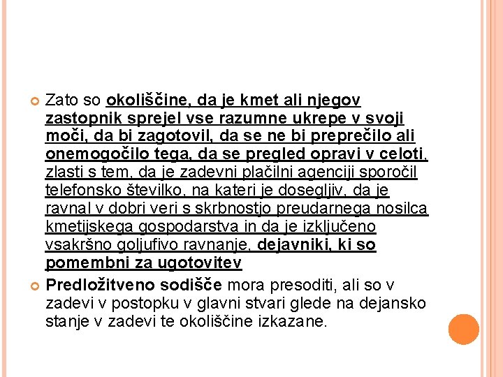 Zato so okoliščine, da je kmet ali njegov zastopnik sprejel vse razumne ukrepe v