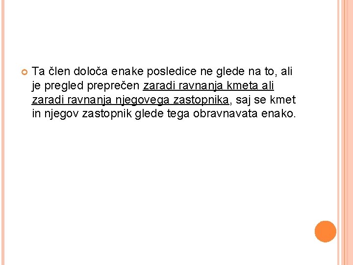  Ta člen določa enake posledice ne glede na to, ali je pregled preprečen