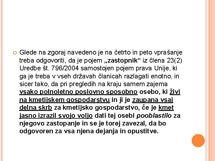  Glede na zgoraj navedeno je na četrto in peto vprašanje treba odgovoriti, da