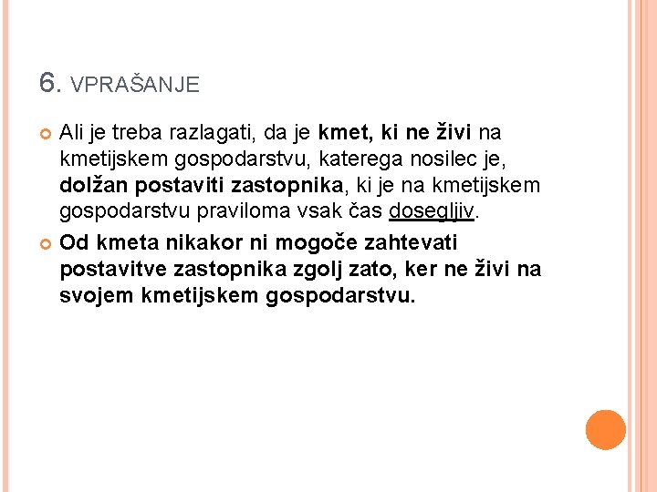 6. VPRAŠANJE Ali je treba razlagati, da je kmet, ki ne živi na kmetijskem