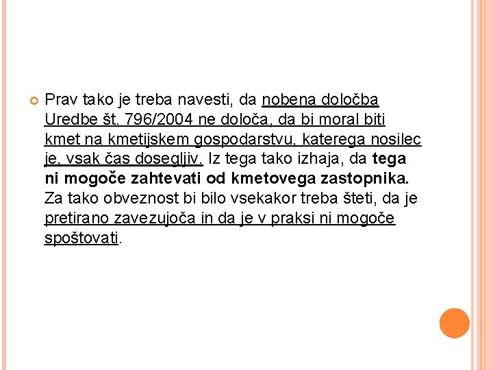  Prav tako je treba navesti, da nobena določba Uredbe št. 796/2004 ne določa,