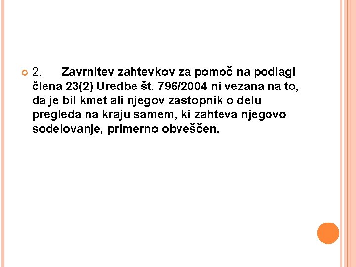  2. Zavrnitev zahtevkov za pomoč na podlagi člena 23(2) Uredbe št. 796/2004 ni