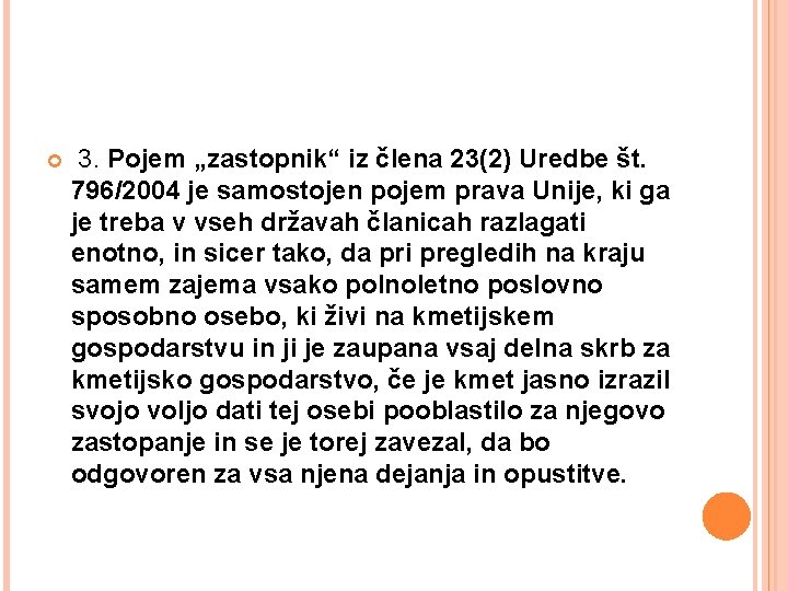  3. Pojem „zastopnik“ iz člena 23(2) Uredbe št. 796/2004 je samostojen pojem prava