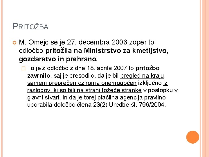 PRITOŽBA M. Omejc se je 27. decembra 2006 zoper to odločbo pritožila na Ministrstvo