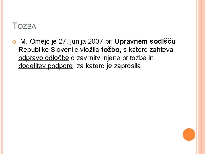 TOŽBA M. Omejc je 27. junija 2007 pri Upravnem sodišču Republike Slovenije vložila tožbo,