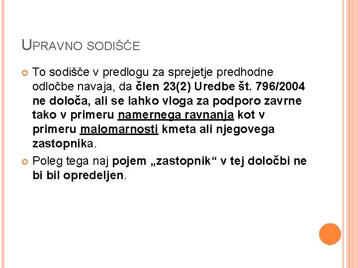 UPRAVNO SODIŠČE To sodišče v predlogu za sprejetje predhodne odločbe navaja, da člen 23(2)