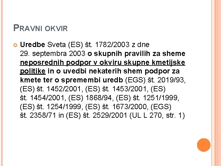 PRAVNI OKVIR Uredbe Sveta (ES) št. 1782/2003 z dne 29. septembra 2003 o skupnih
