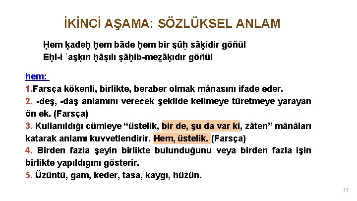 İKİNCİ AŞAMA: SÖZLÜKSEL ANLAM Ḥem ḳadeḥ ḥem bāde ḥem bir şūḫ sāḳîdir göñül Eḥl-i