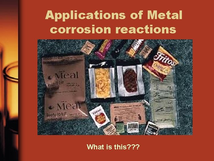 Applications of Metal corrosion reactions What is this? ? ? 