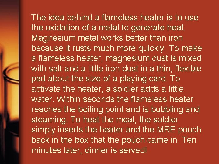 The idea behind a flameless heater is to use the oxidation of a metal
