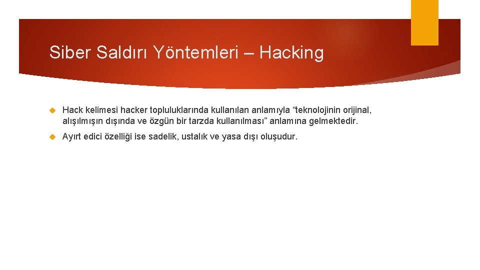 Siber Saldırı Yöntemleri – Hacking Hack kelimesi hacker topluluklarında kullanılan anlamıyla “teknolojinin orijinal, alışılmışın