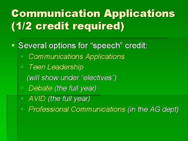 Communication Applications (1/2 credit required) § Several options for “speech” credit: § Communications Applications