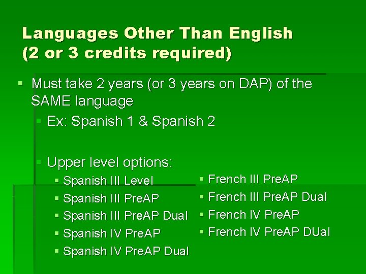 Languages Other Than English (2 or 3 credits required) § Must take 2 years